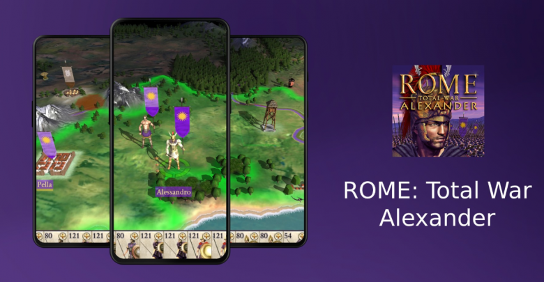 رسميًا لعبة ROME: Total War - Alexander متاحة على أندرويد و iOS